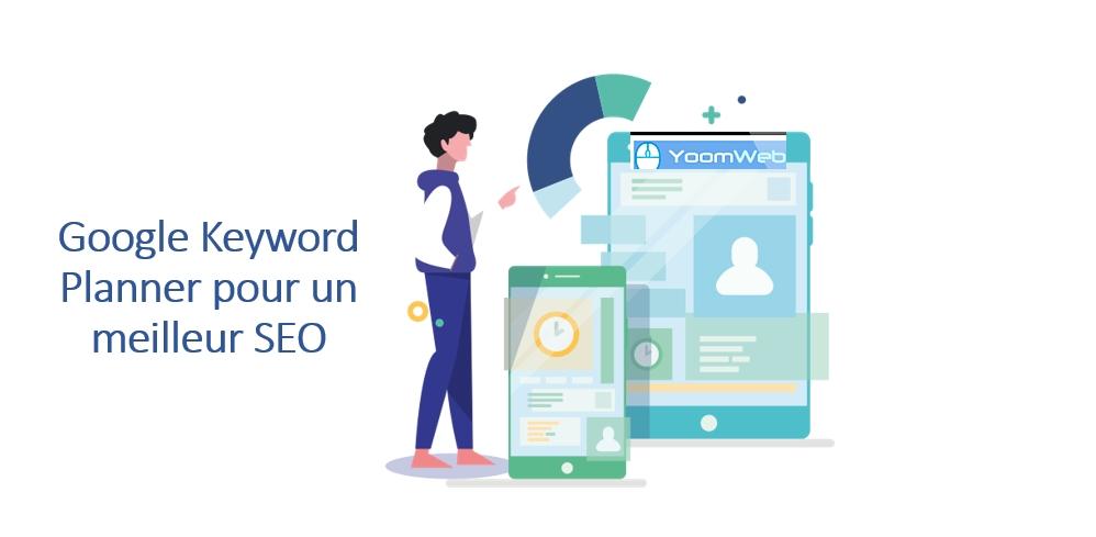 Google Keyword Planner pour un meilleur SEO