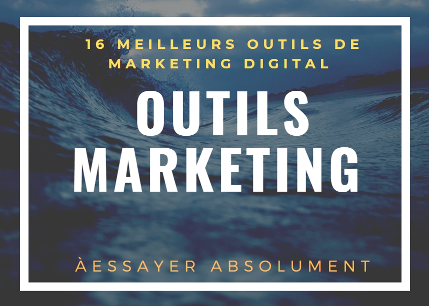 16 meilleurs outils de marketing numérique que vous devez adoter