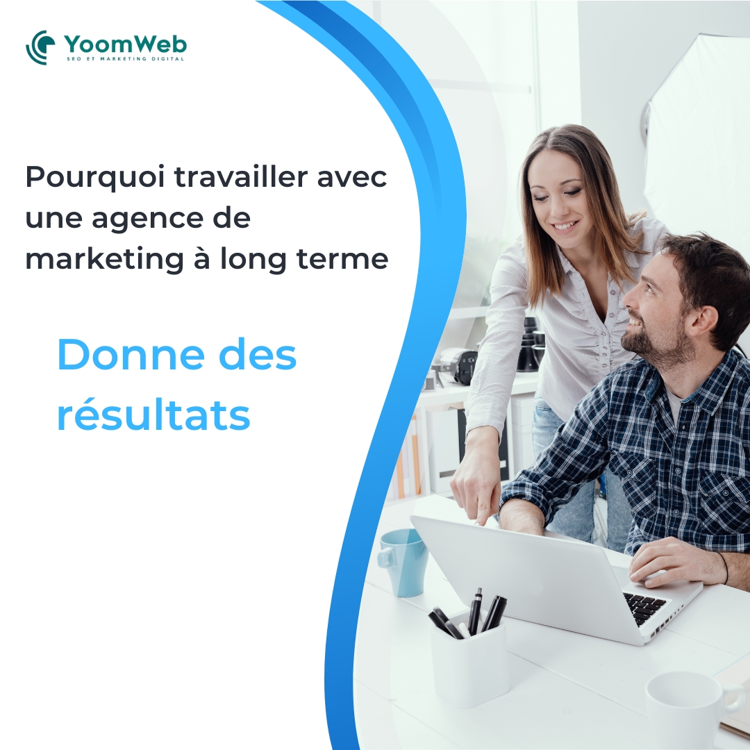 Rester avec une agence marketing à long terme donne des résultats