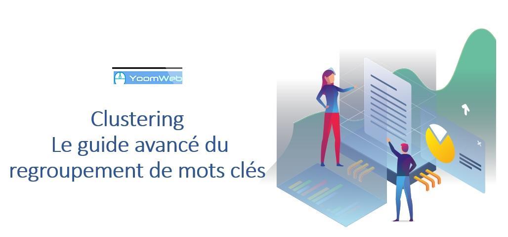 Clustering Le guide avancé du regroupement de mots clés